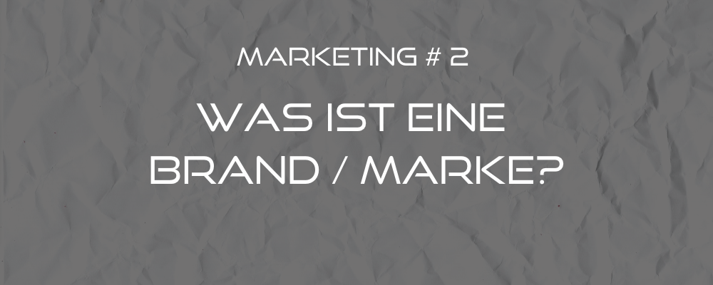 Read more about the article WAS IST EINE MARKE?