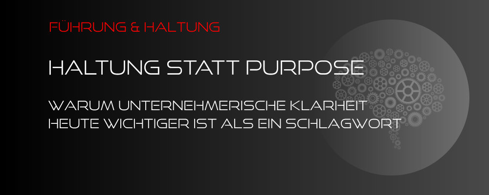 Mehr über den Artikel erfahren Haltung statt Purpose